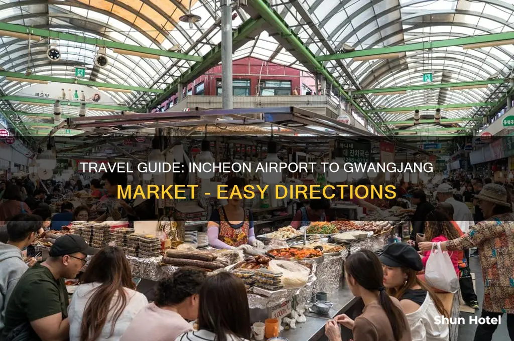 how to get to gwangjang market from incheon airport