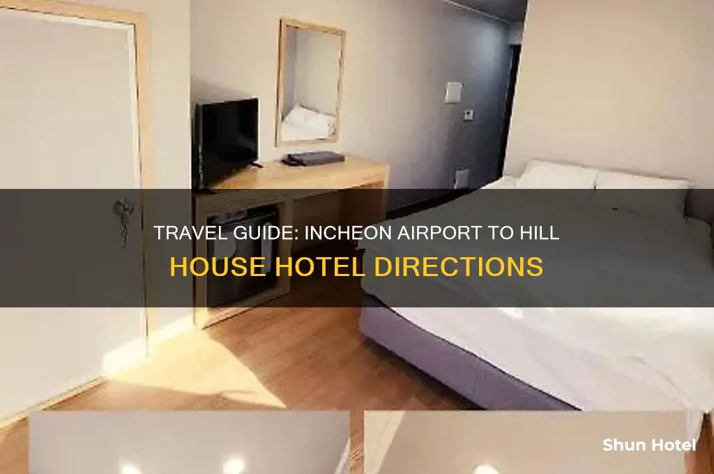 how to get to hill house hotel from incheon airport