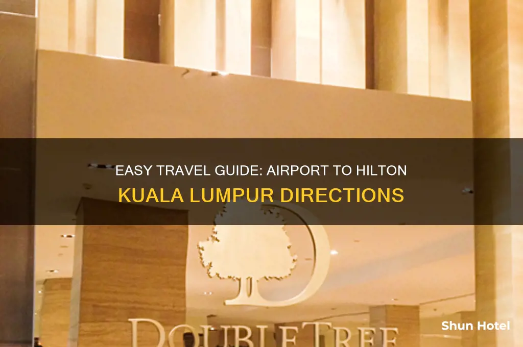 how to get to hilton kuala lumpur from airport
