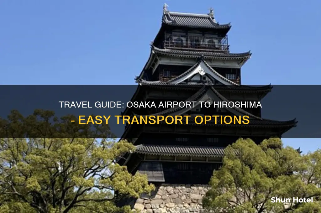 how to get to hiroshima from osaka airport