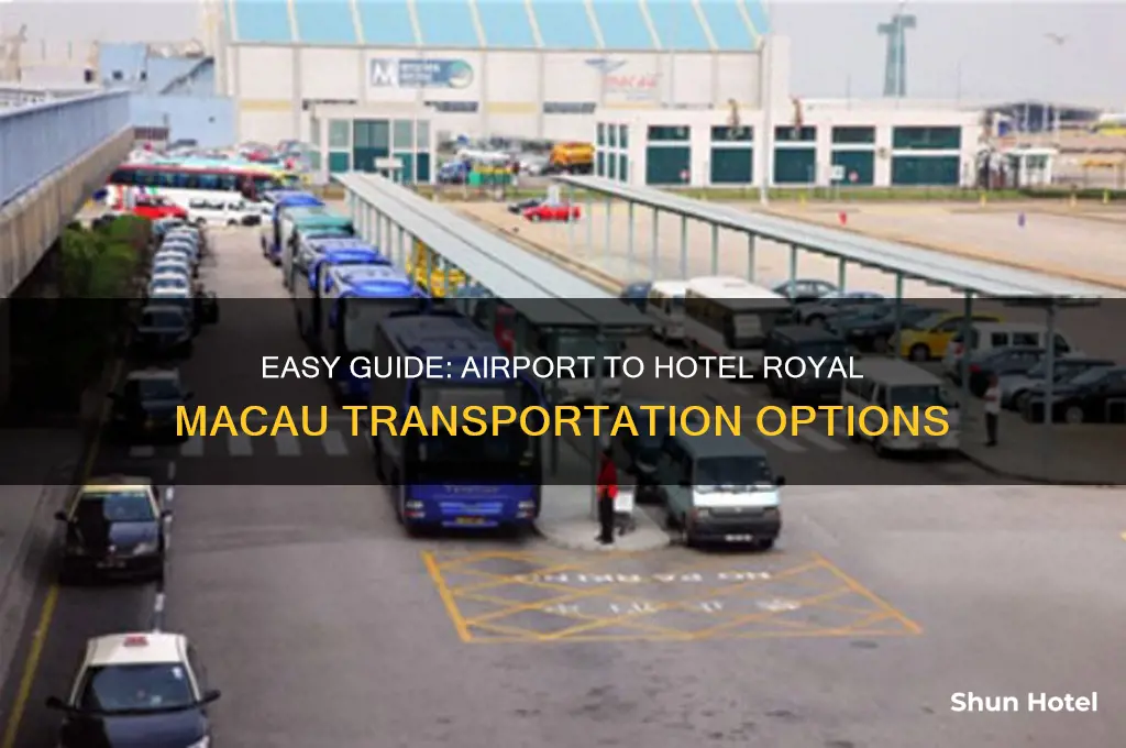 how to get to hotel royal macau from airport