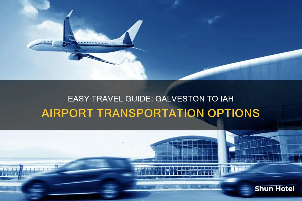 how to get to iah airport form galveston