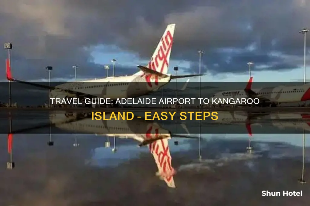 how to get to kangaroo island from adelaide airport