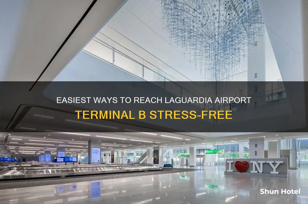 how to get to laguardia airport terminal b