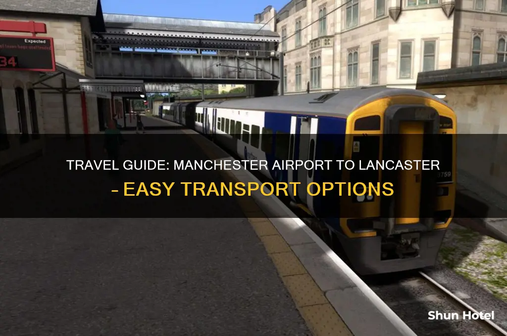 how to get to lancaster from manchester airport