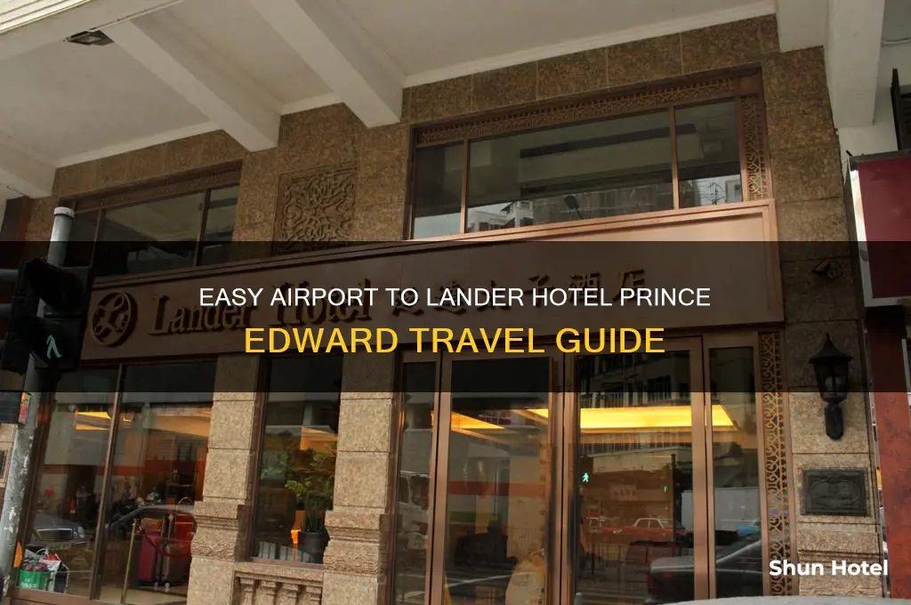 how to get to lander hotel prince edward from airport