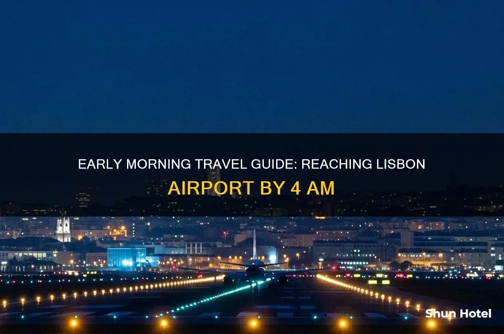 how to get to lisbon airport at 4am
