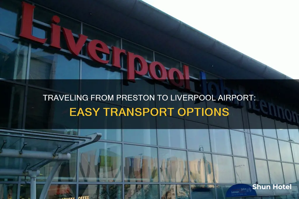 how to get to liverpool airport from preston