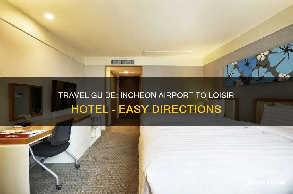how to get to loisir hotel from incheon airport