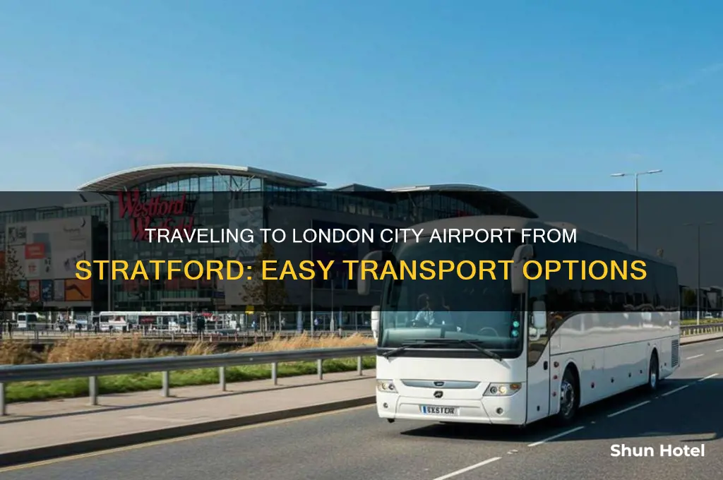 how to get to london city airport from stratford