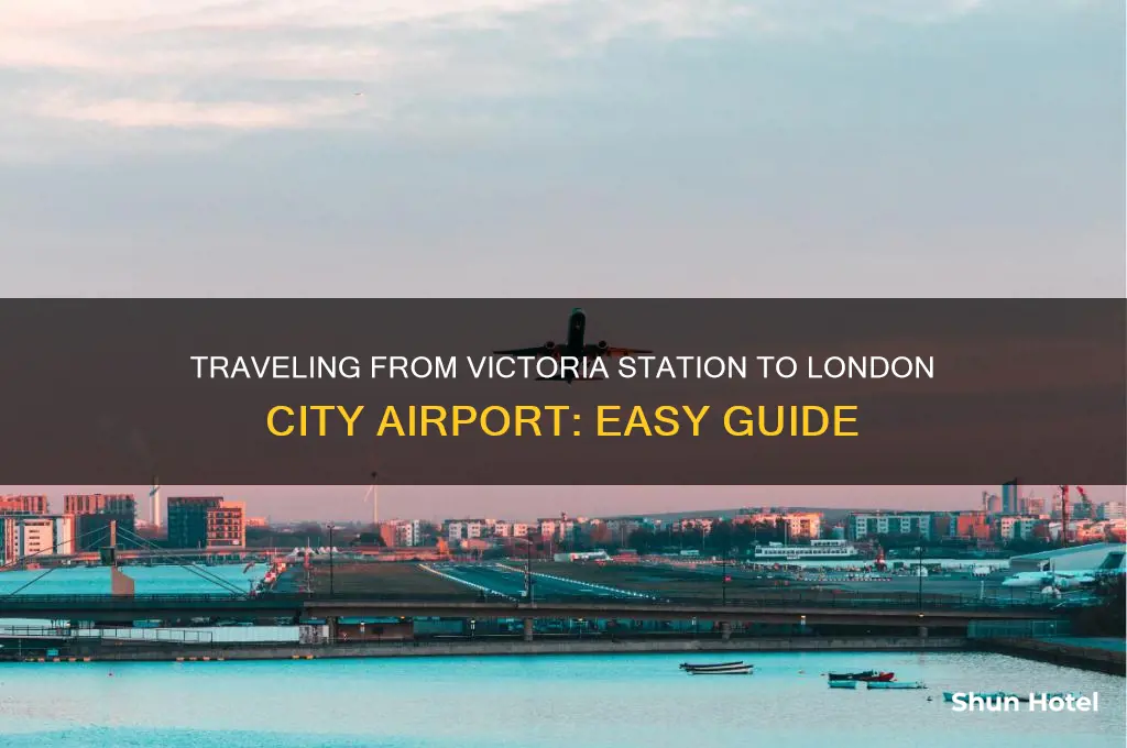 how to get to london city airport from victoria station