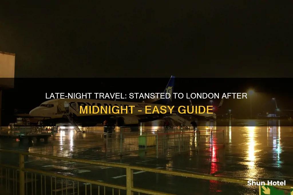 how to get to london from stansted airport after midnight