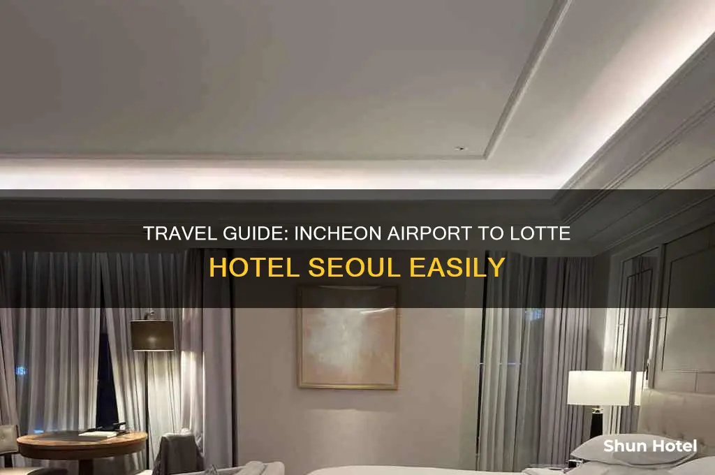 how to get to lotte hotel seoul from incheon airport