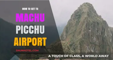 Traveling to Machu Picchu: Your Ultimate Airport Guide