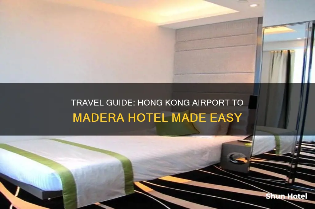 how to get to madera hotel from hong kong airport