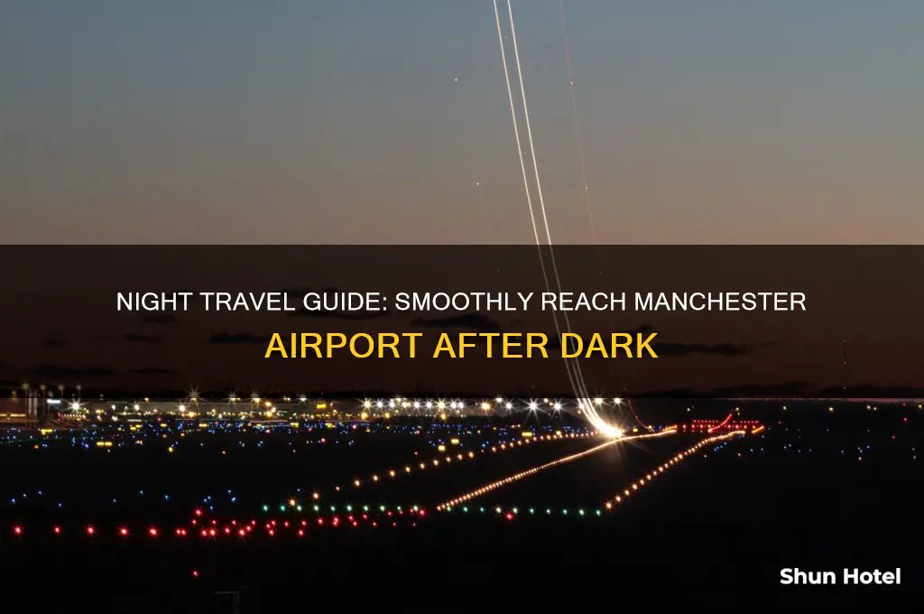 how to get to manchester airport at night