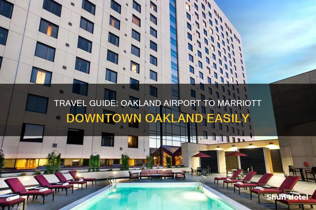 how to get to marriott downtown oakland from oakland airport