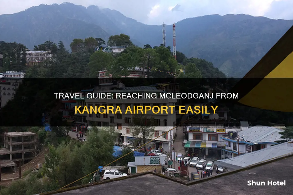 how to get to mcleodganj from kangra airport