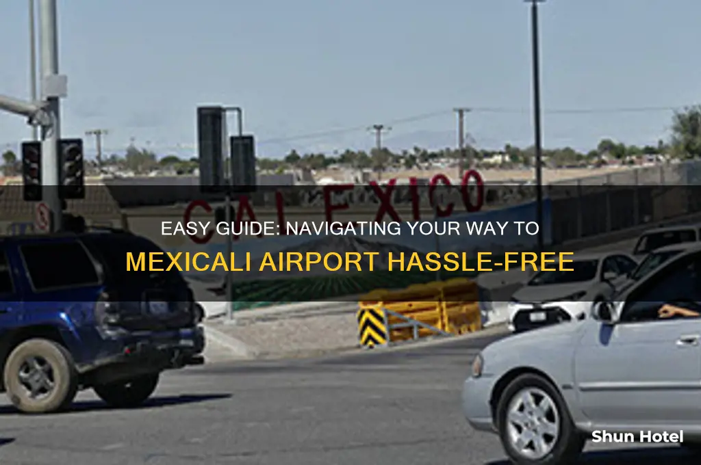 how to get to mexicali airport
