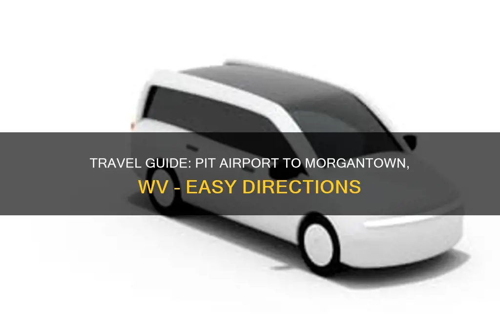 how to get to morgatown wv from pit airport
