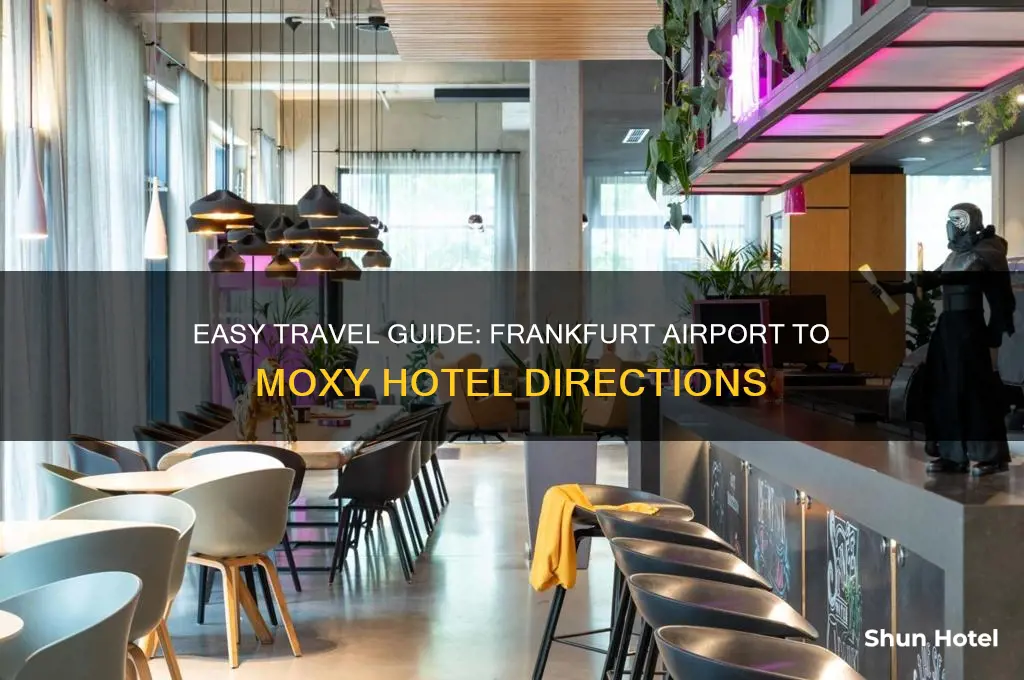 how to get to moxy hotel from frankfurt airport