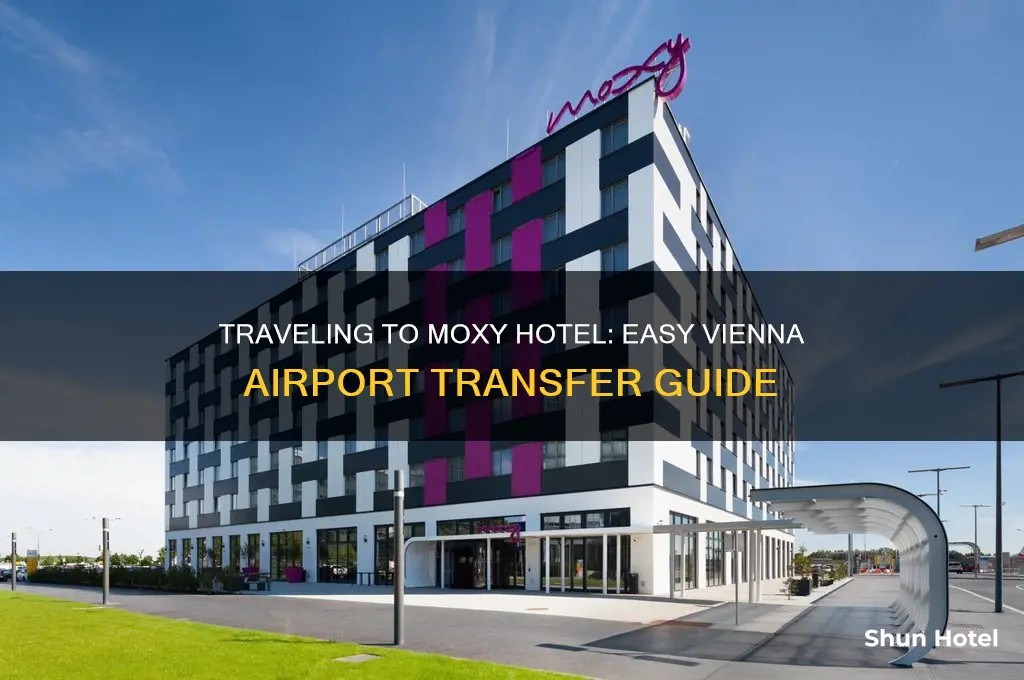 how to get to moxy hotel from vienna airport