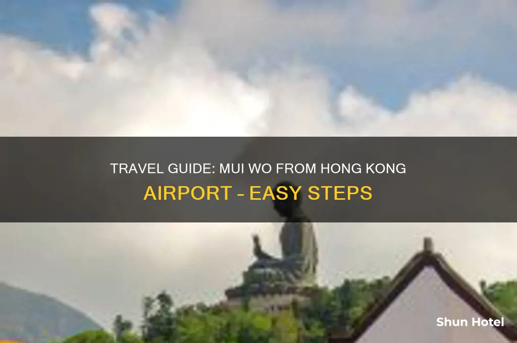 how to get to mui wo from hong kong airport