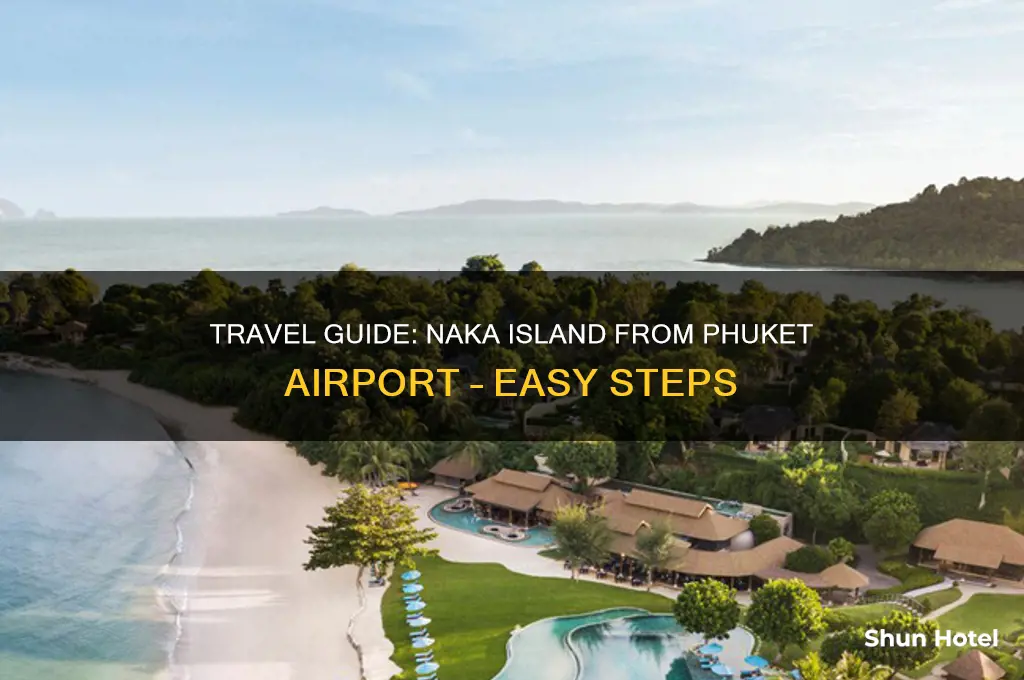 how to get to naka island from phuket airport