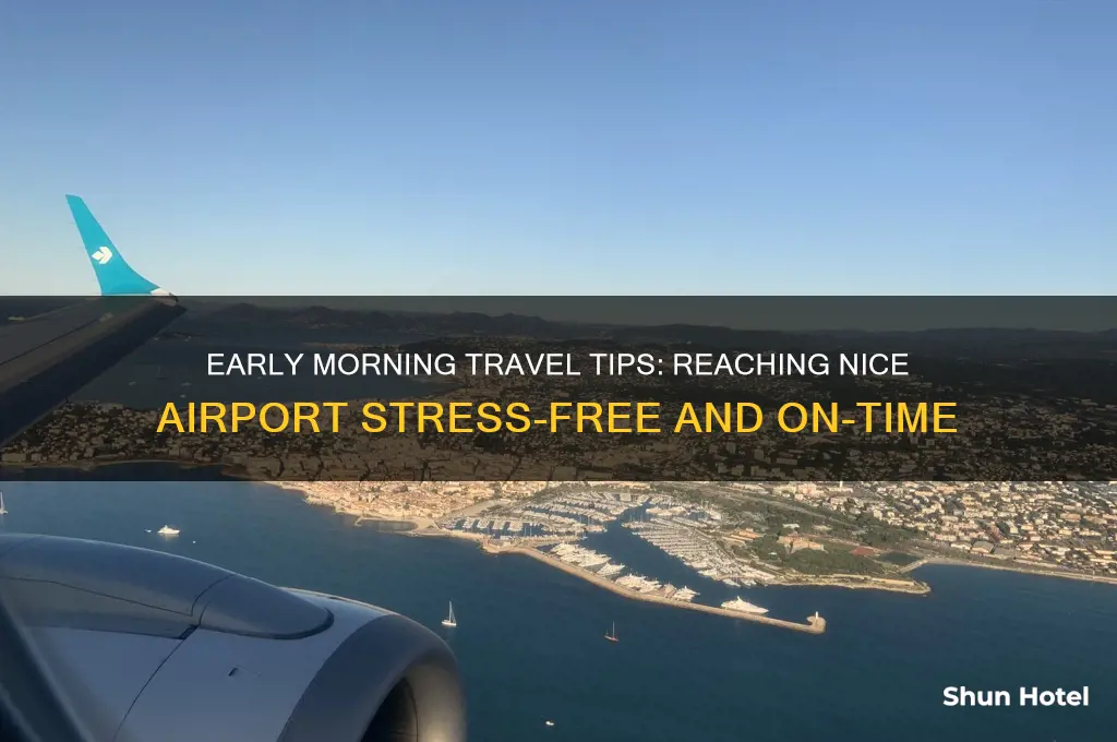 how to get to nice airport early in the morning