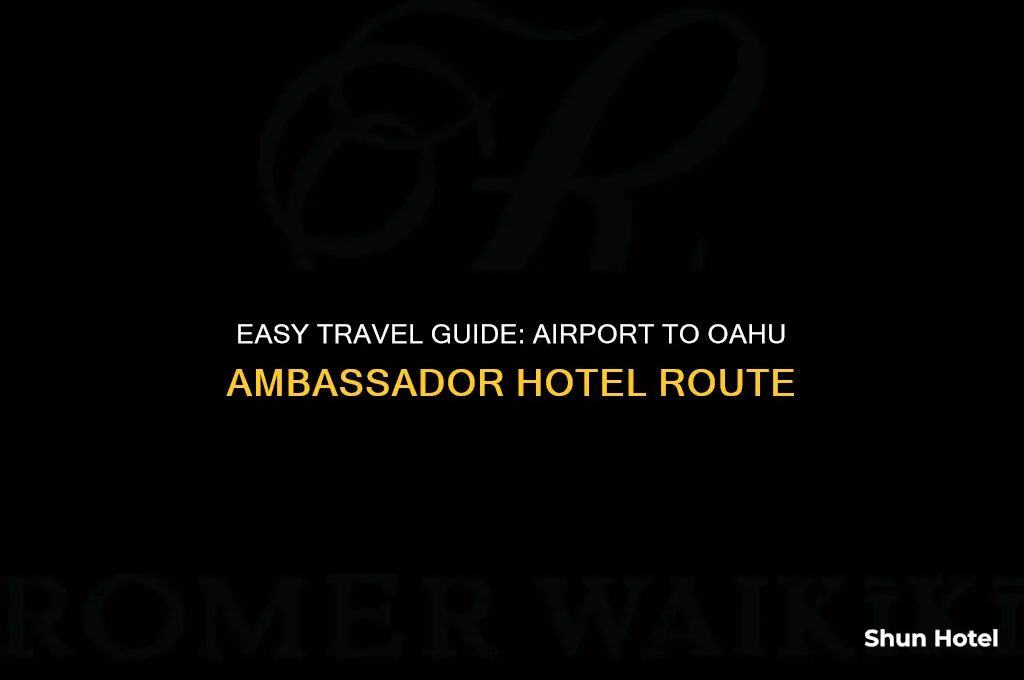 how to get to oahu ambassador hotel from.airport