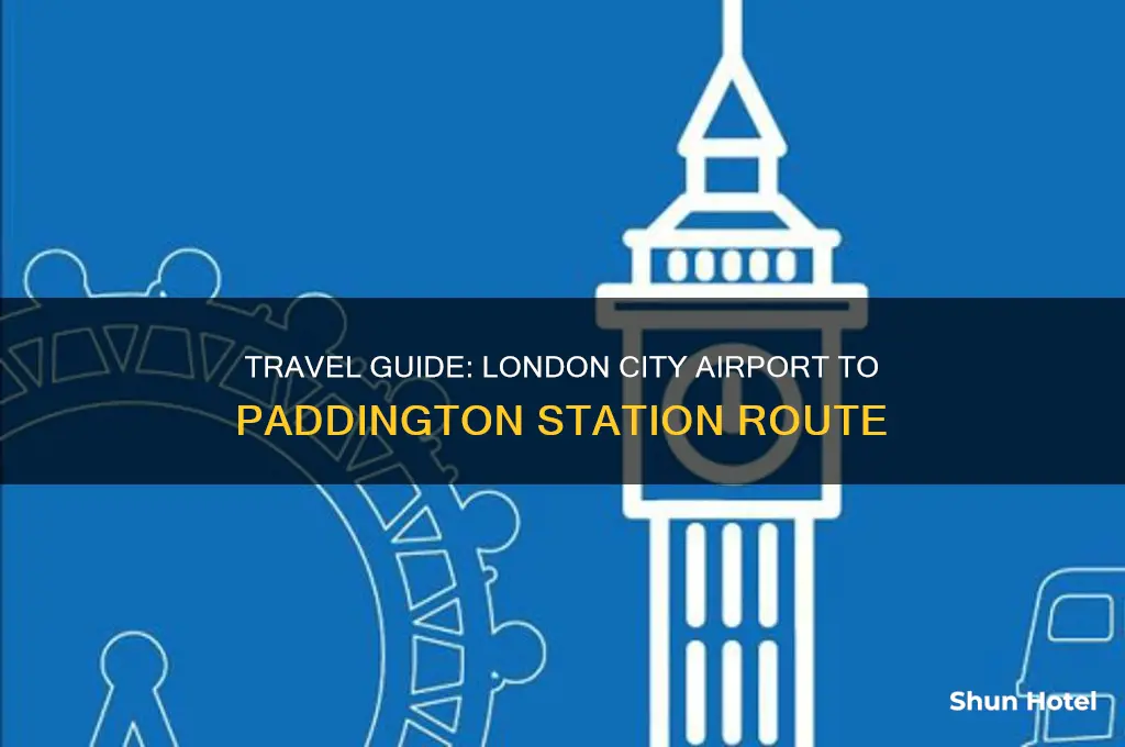 how to get to paddington station from london city airport