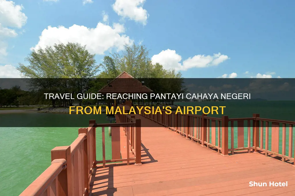 how to get to pantayi cahaya negeri from malaysian airport
