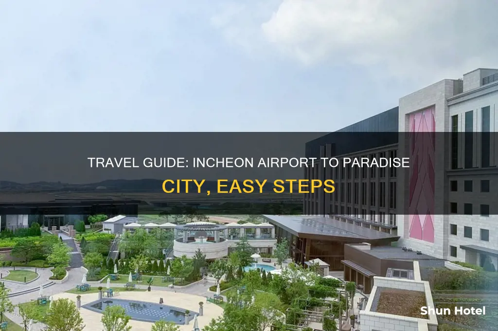 how to get to paradise city from incheon airport