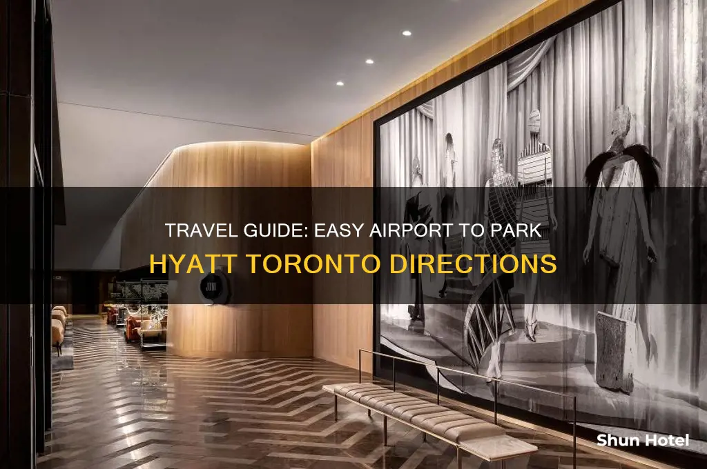 how to get to park hyatt toronto from the airport