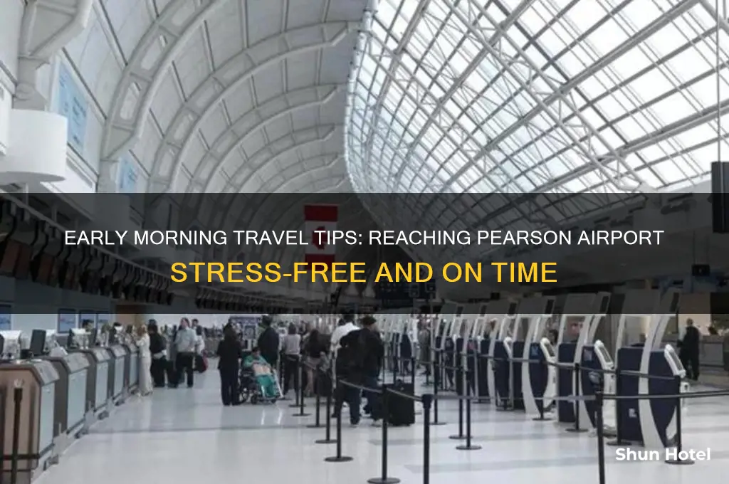 how to get to pearson airport early in the morning