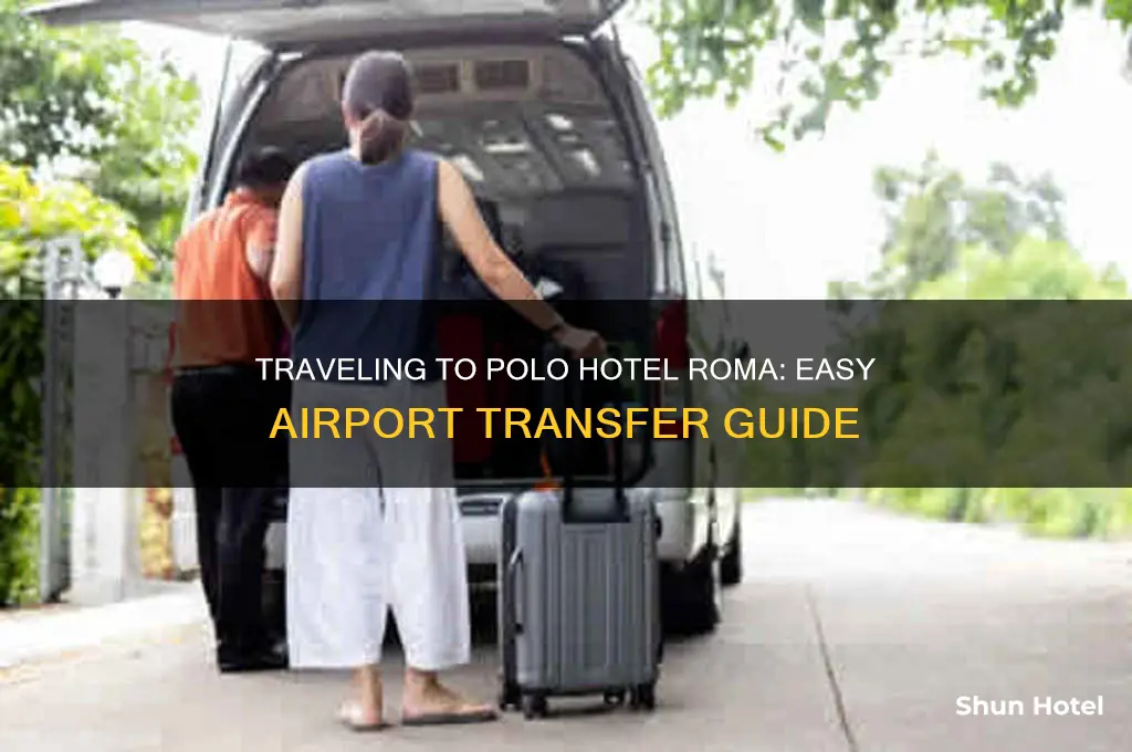 how to get to polo hotel roma from rome airport