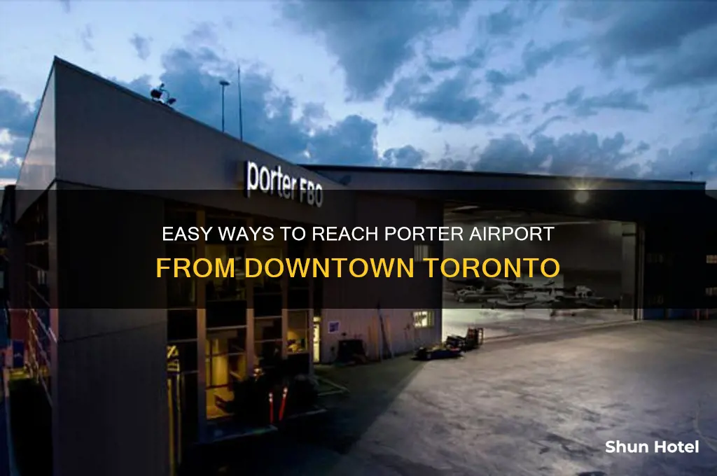 how to get to porter airport from downtown toronto