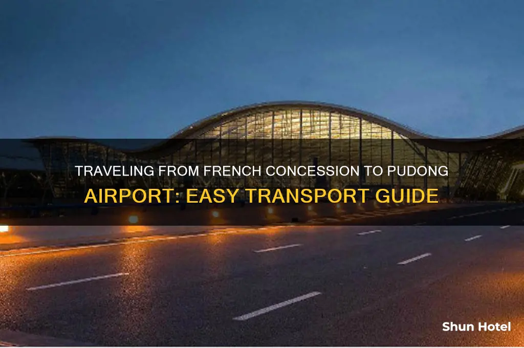 how to get to pudong airport from french concession