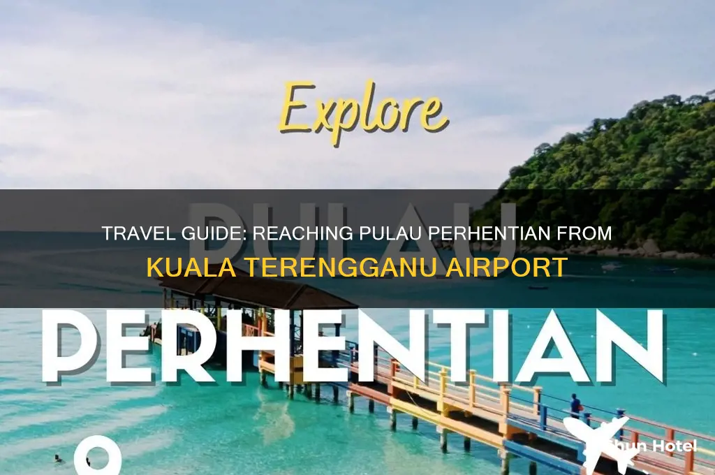how to get to pulau perhentian from kuala terengganu airport