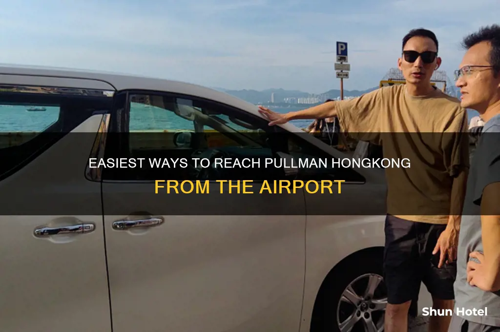 how to get to pullman hongkong from airport