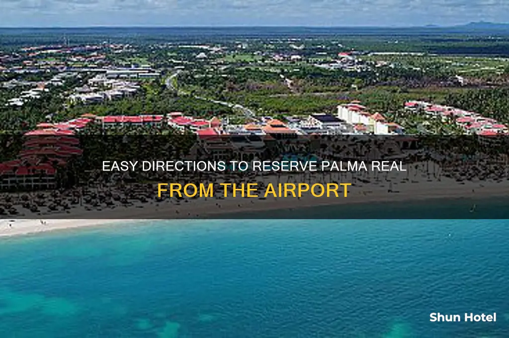how to get to reserve palma real directins from airport