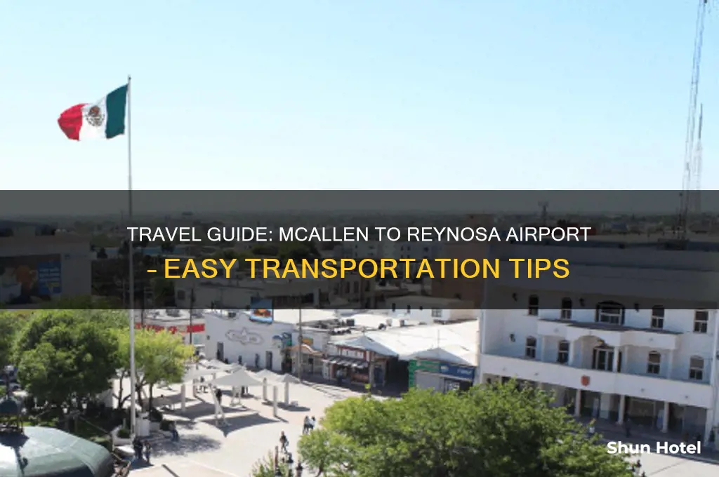 how to get to reynosa airport from mcallen