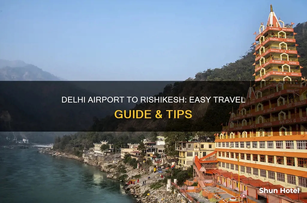 how to get to rishikesh from delhi airport