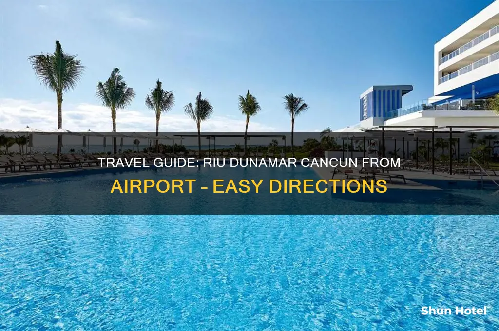 how to get to riu dunamar cancun from cancun airport