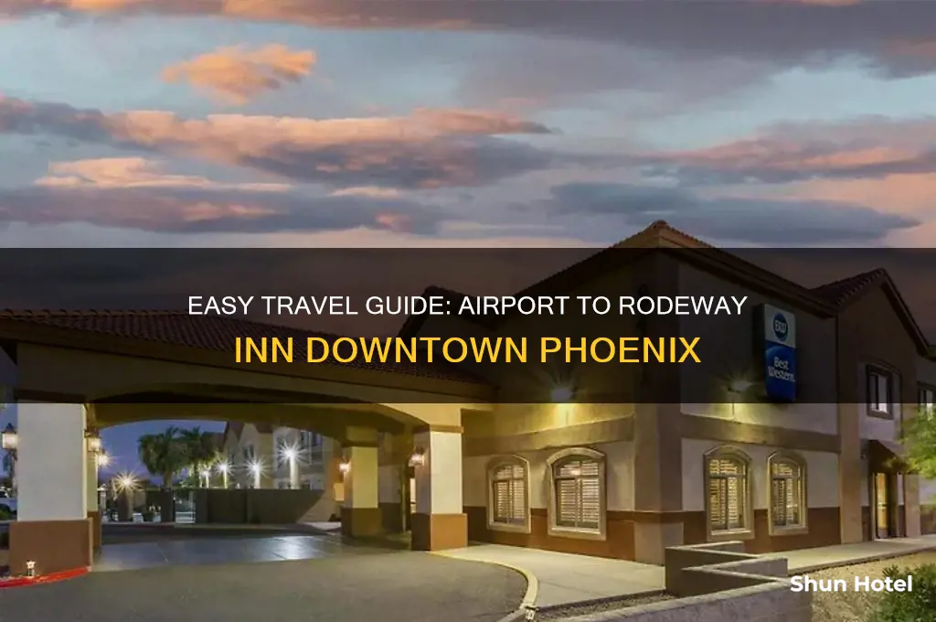 how to get to rodeway inn downtown phoenix from airport