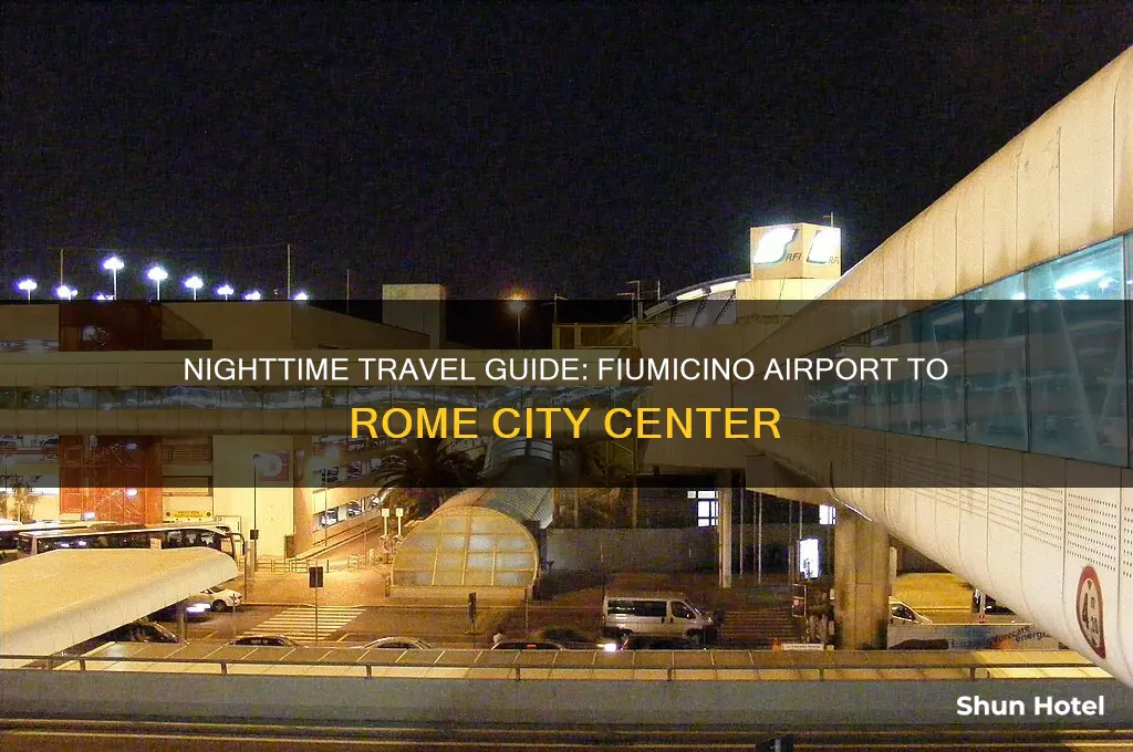 how to get to rome from fiumicino airport at night