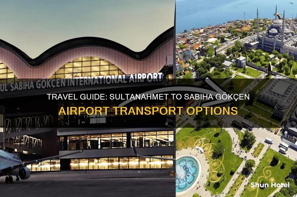 how to get to sabiha gokcen airport from sultanahmet