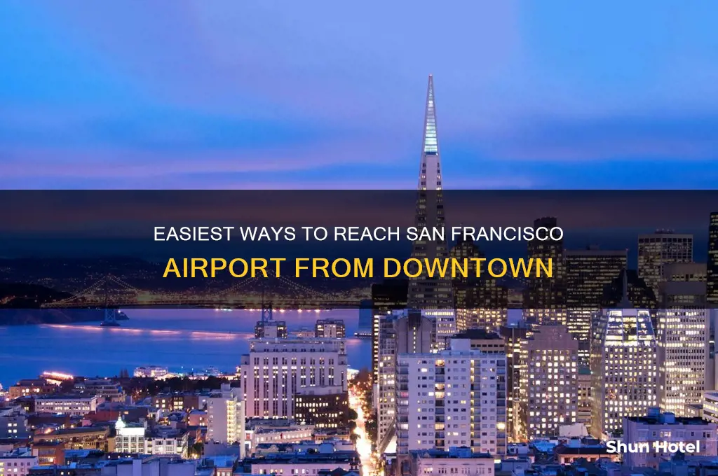 how to get to san francisco airport from downtown