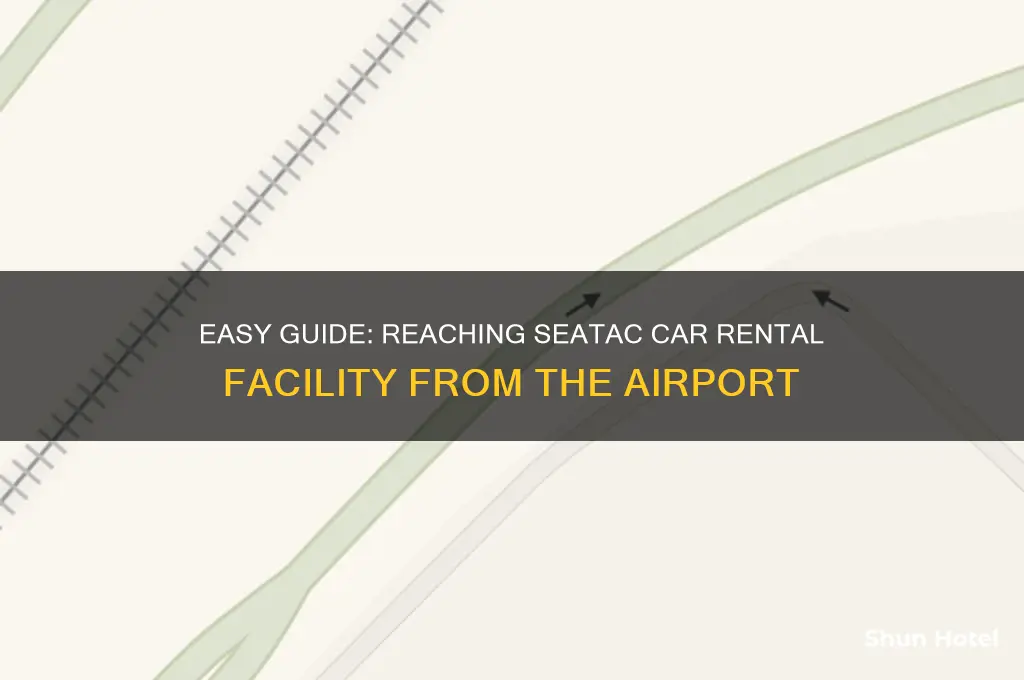 how to get to seatac car rental facility from airport
