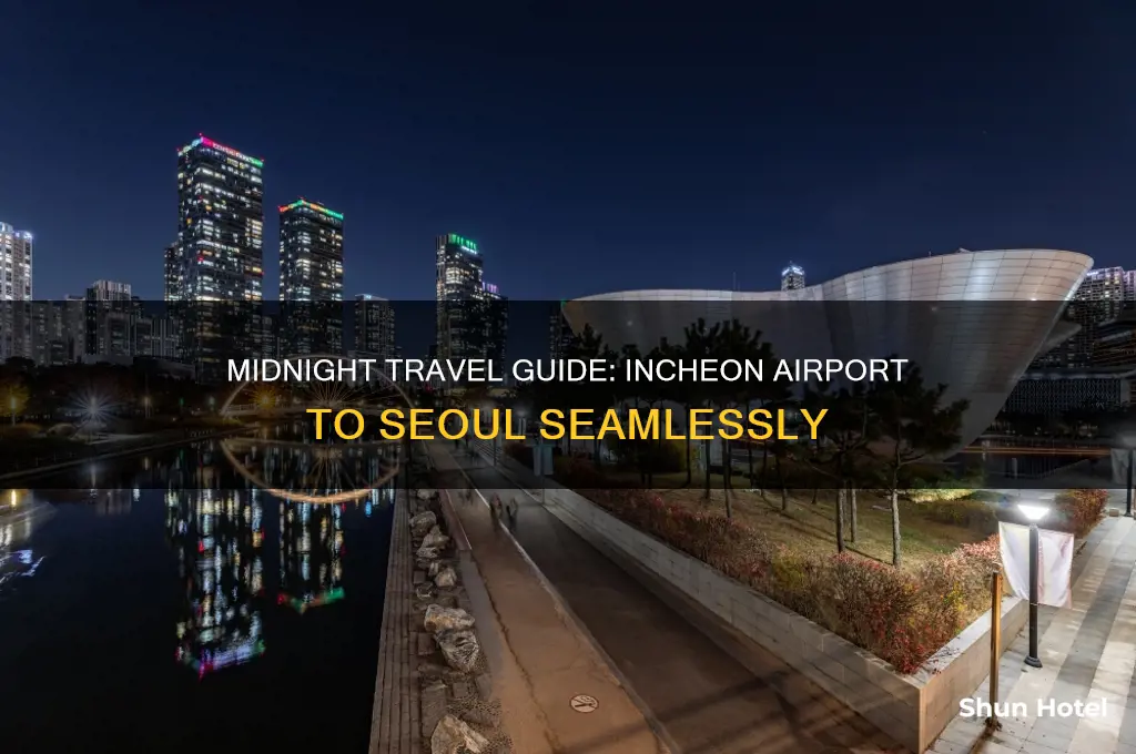 how to get to seoul from incheon airport midnight